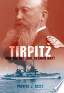 Tirpitz and the Imperial German Navy /