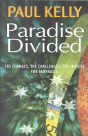 Paradise divided : the changes, the challenges, the choices for Australia /