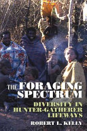 The foraging spectrum : diversity in hunter-gatherer lifeways /