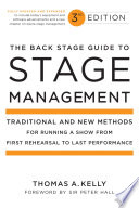 The back stage guide to stage management : traditional and new methods for running a show from first rehearsal to last performance /