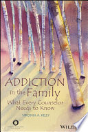 Addiction in the family : what every counselor needs to know /