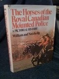 The horses of the Royal Canadian Mounted Police : a pictorial history /