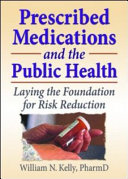 Prescribed medications and the public health : laying the foundation for risk reduction /