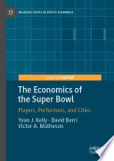 The Economics of the Super Bowl : Players, Performers, and Cities /