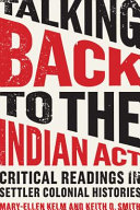 Talking back to the Indian Act : critical readings in settler colonial histories /