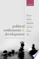 Political settlements and development : theory, evidence, implications /