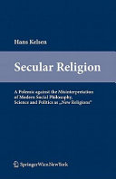 Secular religion : a polemic against the misinterpretation of modern social philosophy, science and politics as "new religions" /