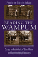 Reading the wampum : essays on Hodinohso:ni' visual code and epistemological recovery /