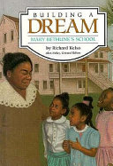 Building a dream : Mary Bethune's school /