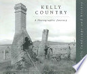 Kelly country : a photographic journey /