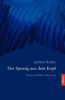 Der Sprung aus dem Kopf : Essays und Texte 1981-2011 /
