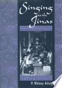 Singing to the Jinas : Jain laywomen, Maṇḍaḷ singing, and the negotiations of Jain devotion /
