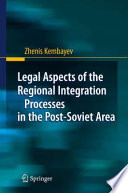 Legal aspects of the regional integration processes in the post-Soviet area /