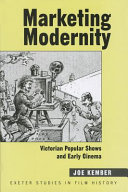 Marketing modernity : Victorian popular shows and early cinema /