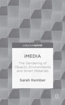 iMedia : the gendering of objects, environments and smart materials /
