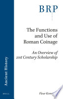 The functions and use of Roman coinage : an overview of 21st century scholarship /
