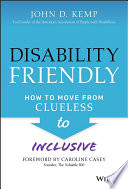 Disability friendly : how to move from clueless to inclusive /