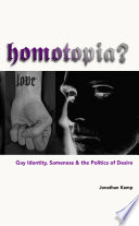 Homotopia? : gay identity, sameness and the politics of desire /
