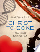 Christ to Coke : how image becomes icon /