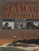 A pictorial history of the sea war, 1939-1945 /