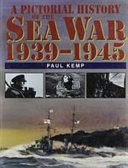 A pictorial history of the sea war, 1939-1945 /