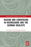 Reason and conversion in Kierkegaard and the German idealists /