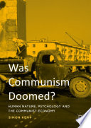 Was communism doomed? : human nature, psychology and the communist economy /
