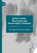 British Justice, War Crimes and Human Rights Violations       : The Age of Accountability /