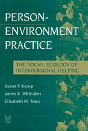 Person-environment practice : the social ecology of interpersonal helping /