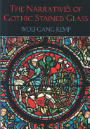 The narratives of Gothic stained glass : Wolfgang Kemp ; translated by Caroline Dobson Saltzwedel.