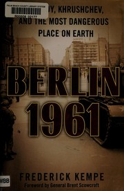 Berlin 1961 : Kennedy, Khrushchev, and the most dangerous place on earth /