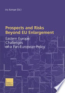Prospects and Risks Beyond EU Enlargement : Eastern Europe: Challenges of a Pan-European Policy /