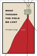 What though the field be lost : poems /