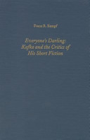 Everyone's darling : Kafka and the critics of his short fiction /