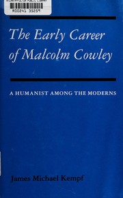 The early career of Malcolm Cowley : a humanist among the moderns /