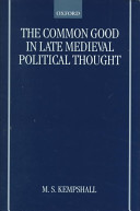 The common good in late medieval political thought /