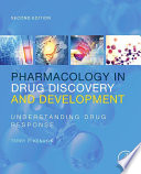 Pharmacology in drug discovery and development : understanding drug response /