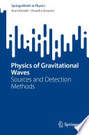Physics of Gravitational Waves : Sources and Detection Methods /