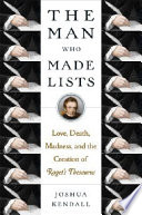 The man who made lists : love, death, madness, and the creation of Roget's Thesaurus /