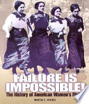 Failure is impossible! : the history of American women's rights /