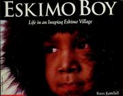 Eskimo boy : life in an Inupiaq Eskimo village /