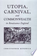 Utopia, carnival, and commonwealth in Renaissance England /