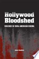 Hollywood bloodshed : violence in 1980s American cinema /