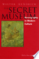 The secret museum : pornography in modern culture /