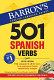 501 Spanish verbs : fully conjugated in all the tenses in a new, easy-to-learn format, alphabetically arranged /