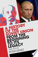 A history of the Soviet Union from the beginning to its legacy /