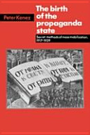 The birth of the propaganda state : Soviet methods of mass mobilization, 1917-1929 /