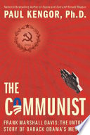 The Communist : Frank Marshall Davis : the untold story of Barack Obama's mentor /