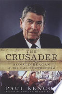 The crusader : Ronald Reagan and the fall of communism /