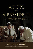 A pope and a president : John Paul II, Ronald Reagan, and the extraordinary untold story of the 20th century /